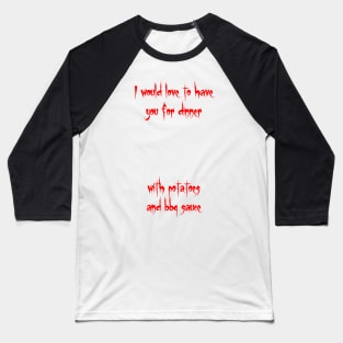 Inviting for Dinner Baseball T-Shirt